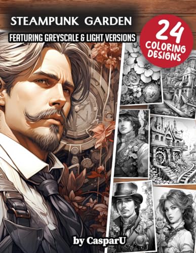 Steampunk Garden Coloring Book: 24 High Quality Designs included in Greyscale and Light Versions | 8.5" x 11" Matte Paperback Format | Perfect for ... and Adults for Relaxation and Stress Relief von Independently published